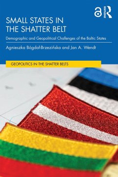 Small States in the Shatter Belt (eBook, ePUB) - Bógdal-Brzezinska, Agnieszka; Wendt, Jan A. Small States in the Shatter Belt (eBook, ePUB) - Bógdal-Brzezinska, Agnieszka; Wendt, Jan A.