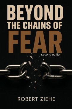 Beyond the Chains of Fear - second edition (eBook, ePUB) - Ziehe, Robert