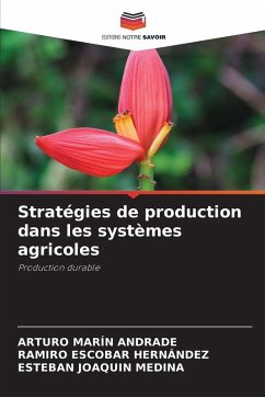Stratégies de production dans les systèmes agricoles - Marín Andrade, Arturo;Escobar Hernández, Ramiro;Joaquín Medina, Esteban Stratégies de production dans les systèmes agricoles - Marín Andrade, Arturo;Escobar Hernández, Ramiro;Joaquín Medina, Esteban