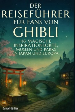 Der Reiseführer für Fans von Ghibli - Günther, Samuel
