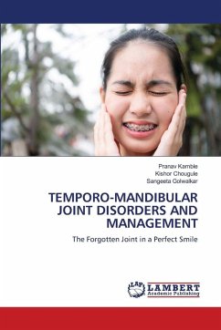 TEMPORO-MANDIBULAR JOINT DISORDERS AND MANAGEMENT - Kamble, Pranav;Chougule, Kishor;Golwalkar, Sangeeta