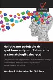 Holistyczne podej¿cie do spektrum autyzmu Zaburzenie w stomatologii dzieci¿cej Holistyczne podej¿cie do spektrum autyzmu Zaburzenie w stomatologii dzieci¿cej