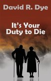 It's Your Duty to Die