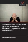 Czarownictwo jako kozio¿ ofiarny: wierzenia Abagusii i przemoc wobec 