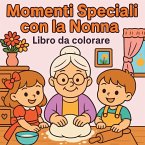 Momenti Speciali con la Nonna - Libro da colorare Momenti Speciali con la Nonna - Libro da colorare