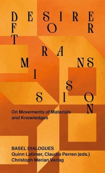 Desire for Transmission: On Movements of Materials and Knowledges Desire for Transmission: On Movements of Materials and Knowledges