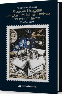 Steve Huges unglaubliche Reise zum Mars - Wyss, Nikolaus