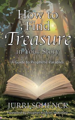How to Find Treasure in Your Story - Schenck, Jurri