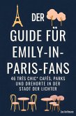 Der Guide für Emily-in-Paris-Fans