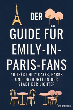 Der Guide für Emily-in-Paris-Fans - Hoffmann, Zoe