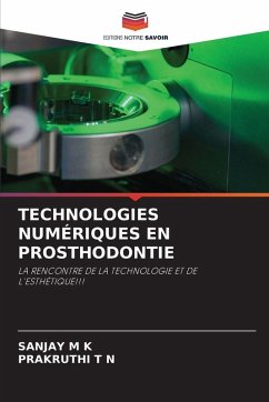 TECHNOLOGIES NUMÉRIQUES EN PROSTHODONTIE - M K, SANJAY;T N, PRAKRUTHI