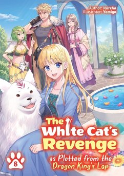 The White Cat's Revenge as Plotted from the Dragon King's Lap: Volume 8 (Light Novel) - Kureha