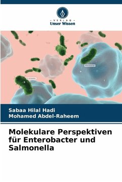 Molekulare Perspektiven für Enterobacter und Salmonella - Hilal Hadi, Sabaa;Abdel-Raheem, Mohamed Molekulare Perspektiven für Enterobacter und Salmonella - Hilal Hadi, Sabaa;Abdel-Raheem, Mohamed