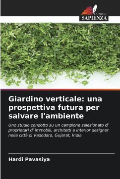 Giardino verticale: una prospettiva futura per salvare l'ambiente - Pavasiya, Hardi Giardino verticale: una prospettiva futura per salvare l'ambiente - Pavasiya, Hardi