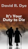 It's Your Duty to Die It's Your Duty to Die