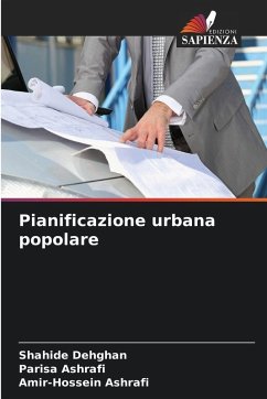 Pianificazione urbana popolare - Dehghan, Shahide;Ashrafi, Parisa;Ashrafi, Amir-Hossein Pianificazione urbana popolare - Dehghan, Shahide;Ashrafi, Parisa;Ashrafi, Amir-Hossein
