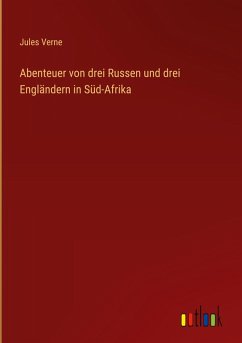 Abenteuer von drei Russen und drei Engländern in Süd-Afrika