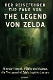 Der Reiseführer für Fans von The Legend von Zelda