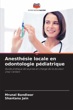 Anesthésie locale en odontologie pédiatrique - Bandiwar, Mrunal;Jain, Shantanu