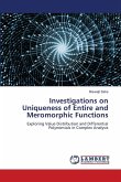 Investigations on Uniqueness of Entire and Meromorphic Functions Investigations on Uniqueness of Entire and Meromorphic Functions