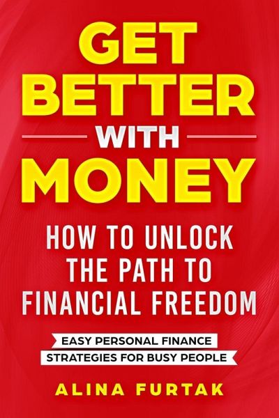 Get Better with Money - How to Unlock the Path to Financial Freedom Get Better with Money - How to Unlock the Path to Financial Freedom