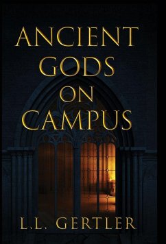 Ancient Gods on Campus - Gertler, L L Ancient Gods on Campus - Gertler, L L
