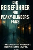 Der Reeiseführer für Peaky-Blinders-Fans