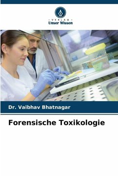 Forensische Toxikologie - Bhatnagar, Dr. Vaibhav