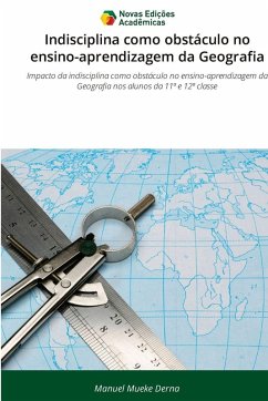Indisciplina como obstáculo no ensino-aprendizagem da Geografia - Mueke Derna, Manuel Indisciplina como obstáculo no ensino-aprendizagem da Geografia - Mueke Derna, Manuel