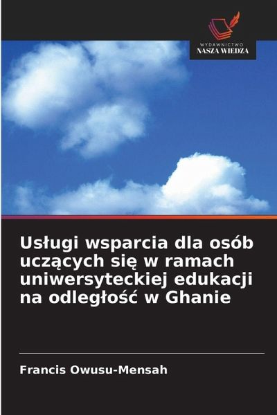 Us¿ugi wsparcia dla osób ucz¿cych si¿ w ramach uniwersyteckiej edukacji na odleg¿o¿¿ w Ghanie