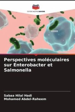 Perspectives moléculaires sur Enterobacter et Salmonella - Hilal Hadi, Sabaa;Abdel-Raheem, Mohamed Perspectives moléculaires sur Enterobacter et Salmonella - Hilal Hadi, Sabaa;Abdel-Raheem, Mohamed