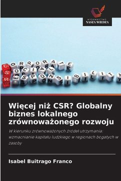 Wi¿cej ni¿ CSR? Globalny biznes lokalnego zrównowa¿onego rozwoju - Buitrago Franco, Isabel