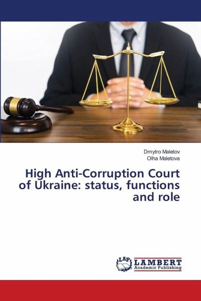 High Anti-Corruption Court of Ukraine: status, functions and role High Anti-Corruption Court of Ukraine: status, functions and role