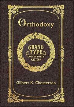 Large Print - Orthodoxy - Grand Type Collector's Edition - Matte Hardcover with Dust Jacket - Chesterton, G K
