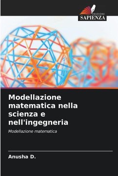 Modellazione matematica nella scienza e nell'ingegneria - D., Anusha Modellazione matematica nella scienza e nell'ingegneria - D., Anusha