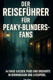 Der Reeiseführer für Peaky-Blinders-Fans