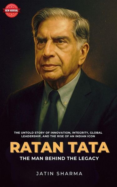 Ratan Tata - The Man Behind the Legacy Ratan Tata - The Man Behind the Legacy