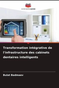 Transformation intégrative de l'infrastructure des cabinets dentaires intelligents - Badmaev, Bulat