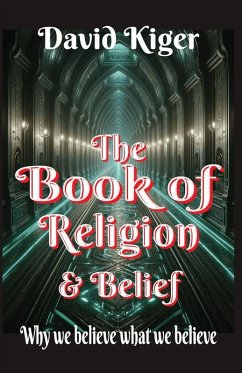 The Book of Religion and Belief - Kiger, David The Book of Religion and Belief - Kiger, David