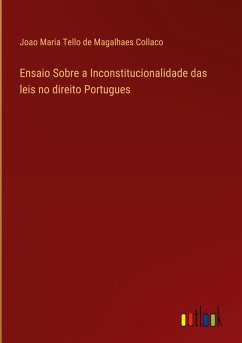 Ensaio Sobre a Inconstitucionalidade das leis no direito Portugues