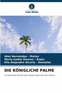 DIE KÖNIGLICHE PALME - Hernandez - Muñoz, Abel;Álvarez - Rojas, María Isabel;Alcuria - González, Elio Alejandro