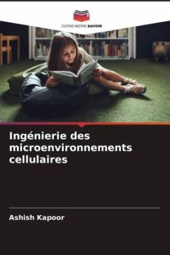 Ingénierie des microenvironnements cellulaires - Kapoor, Ashish