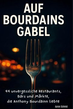 Auf Bourdains Gabel - Schmid, Aaron
