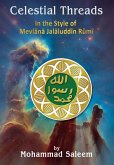 Celestial Threads In the Style of Mevl&#257;n&#257; Jal&#257;l ad-D&#299;n Mu&#7717;ammad R&#363;m&#299;