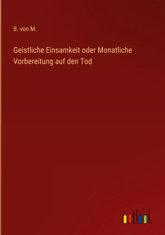 Geistliche Einsamkeit oder Monatliche Vorbereitung auf den Tod