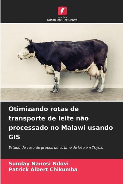 Otimizando rotas de transporte de leite não processado no Malawi usando GIS Otimizando rotas de transporte de leite não processado no Malawi usando GIS