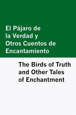 El Pajaro de la Verdad y Otros Cuentos de Encantamiento / The Birds of Truth and Other Tales of Enchantment [Bilingual Edition] - Spanish & English - Böhl de Faber, Cecilia