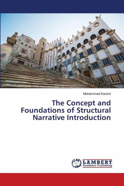 The Concept and Foundations of Structural Narrative Introduction The Concept and Foundations of Structural Narrative Introduction