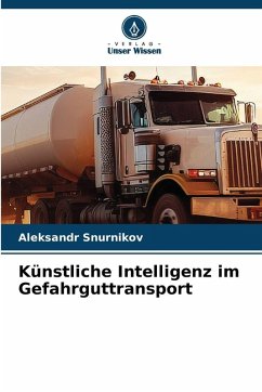 Künstliche Intelligenz im Gefahrguttransport - Snurnikov, Aleksandr