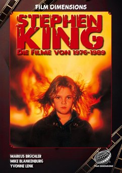 Stephen King - Die Filme, Band 1: 1976 bis 1989 (Ein Film Dimensions Buch) - Blankenburg, Mike; Brüchler, Markus; Lenk, Yvonne Stephen King - Die Filme, Band 1: 1976 bis 1989 (Ein Film Dimensions Buch) - Blankenburg, Mike; Brüchler, Markus; Lenk, Yvonne
